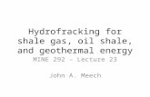 Hydrofracking for shale gas, oil shale, and geothermal energy MINE 292 – Lecture 23 John A. Meech.