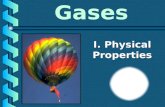 I. Physical Properties. Real vs. Ideal Gases: b Ideal gas = an imaginary gas that conforms perfectly to all the assumptions of the kinetic-molecular theory.