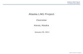 Alaska LNG Project Concept Information Work Product In Progress Alaska LNG Project Overview Kenai, Alaska January 30, 2014.