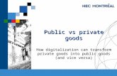 Public vs private goods How digitalization can transform private goods into public goods (and vice versa)
