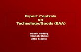 Export Controls on Technology/Goods (EAA) Ramin Seddiq Hennah Shami Jitka Sladka.