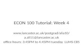 ECON 100 Tutorial: Week 4  a.ali11@lancaster.ac.uk office hours: 3:45PM to 4:45PM tuesday LUMS C85.