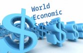 World Economic Systems. Whats the Big Idea? In our last unit, you explored patterns of settlement, land use, and the living conditions of countries around.