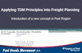 Applying TDM Principles into Freight Planning Introduction of a new concept in Peel Region ACT Canada Sustainable Mobility Summit Eric Chan, P. Eng. Principal.