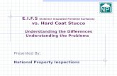 E.I.F.S (Exterior Insulated Finished Surfaces) vs. Hard Coat Stucco Understanding the Differences Understanding the Problems Presented By: National Property.