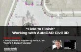 Field to Finish Working with AutoCAD Civil 3D Shawn Herring Civil Applications Engineer @ ProSoft, Inc Training & Support Manager.