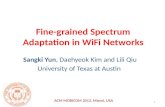 Fine-grained Spectrum Adaptation in WiFi Networks Sangki Yun, Daehyeok Kim and Lili Qiu University of Texas at Austin 1 ACM MOBICOM 2013, Miami, USA.