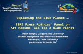 ESRI User Conference 2007 Exploring the Blue Planet … ESRI Press Authors Panel on Arc Marine: GIS for a Blue Planet Dawn Wright, Oregon State University.