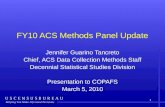 1 FY10 ACS Methods Panel Update Jennifer Guarino Tancreto Chief, ACS Data Collection Methods Staff Decennial Statistical Studies Division Presentation.