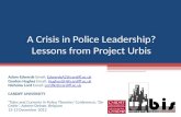 A Crisis in Police Leadership? Lessons from Project Urbis Adam Edwards Email: EdwardsA2@cardiff.ac.ukEdwardsA2@cardiff.ac.uk Gordon Hughes Email: HughesGH@cardiff.ac.ukHughesGH@cardiff.ac.uk.