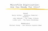 Microfilm Digitization: Are You Ready for this? Panel Barry Arthur – Arkansas Democrat - Gazette Jody Habayeb – The Tampa Tribune Linda Lynn – The Daily.