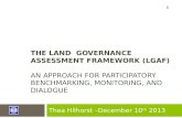 THE LAND GOVERNANCE ASSESSMENT FRAMEWORK (LGAF) AN APPROACH FOR PARTICIPATORY BENCHMARKING, MONITORING, AND DIALOGUE Thea Hilhorst –December 10 th 2013.