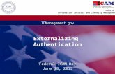 Federal CIO Council Information Security and Identity Management Committee IDManagement.gov Externalizing Authentication Federal ICAM Day June 18, 2013.
