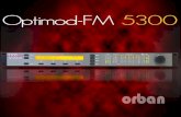 OPTIMOD-FM 5300 is Orban's new, affordably-priced processor with many of the sound processing previously available only features that were to OPTIMOD-FM.