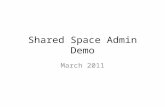 Shared Space Admin Demo March 2011. Admin demo introduces - Adding users Moderating users Moderating resources Adding communities and sub groups.