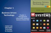 Chapter 1 Business Driven Technology MANGT 366 Information Technology for Business Chapter 1: Management Information Systems: Business Driven MIS.