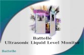 Battelle Ultrasonic Liquid Level Monitor. Process and Measurement Technology Battelle Ultrasonic Liquid Level Monitor Demonstration Battelle 2 This demonstration.