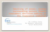 Smelling of roses: Issues surrounding mature female consumers decision-making in the fragrance industry Dr Lindsey Carey Dr Barbara Jenkinson Susan Walkinshaw.