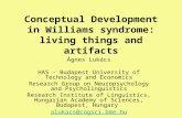 Conceptual Development in Williams syndrome: living things and artifacts Ágnes Lukács HAS - Budapest University of Technology and Economics Research Group.