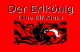 Der Erlkönig (The Elf King). Music by Franz Schubert Words by Johann Wolfgang von Goethe.