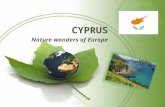 CYPRUS Nature wonders of Europe. Cyprus Geographical Location Cyprus is the third largest island in the Mediterranean Capital: Nicosia Population: 1,099,341.