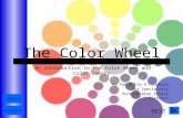 The Color Wheel An Introduction to the Color Wheel and Color Theory By Pam & Tim OLoughlin Art Specialists Oshkosh Area School District Resource List.