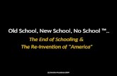 Old School, New School, No School.. The End of Schooling & The Re-Invention of America (C) Gordon Freedman 2009.