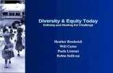 Diversity & Equity Today Defining and Meeting the Challenge Heather Broderick Will Carter Paula Listrani Robin Sullivan.