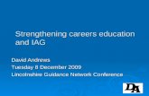 Strengthening careers education and IAG David Andrews Tuesday 8 December 2009 Lincolnshire Guidance Network Conference.