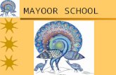 MAYOOR SCHOOL INTRODUCTORY NOTE Honble Chairman and Board of Governors, Mayo College General Council, Ajmer Dear Sirs, Mayoor School was the first.