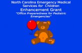 North Carolina Emergency Medical Services for Children Enhancement Grant Office Preparedness for Pediatric Emergencies.