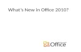 Whats New in Office 2010?. Major Changes in Office 2010 The Office Ribbon, which first made its appearance in Office 2007, now appears in all Office 2010.