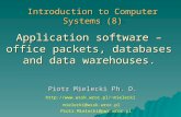 Application software – office packets, databases and data warehouses. Piotr Mielecki Ph. D. Introduction to Computer Systems (8) mielecki@wssk.wroc.pl.