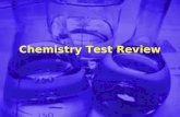 Chemistry Test Review. Your test will be: 10 short answer questions Each question is worth 10 points each Partial credit will be given.
