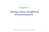 Guide to Linux Installation and Administration, 2e1 Chapter 5 Using Linux Graphical Environments.