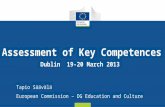 Date: in 12 pts Assessment of Key Competences Dublin 19-20 March 2013 Tapio Säävälä European Commission – DG Education and Culture.