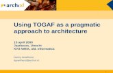 Using TOGAF as a pragmatic approach to architecture 15 april 2009 Jaarbeurs, Utrecht KIVI NIRIA, afd. Informatica Danny Greefhorst dgreefhorst@archixl.nl.