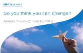 Together. Free your energies Anders Sveen @ Smidig 2010 So you think you can change? Anders Sveen @ Smidig 2010.