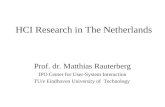 HCI Research in The Netherlands Prof. dr. Matthias Rauterberg IPO Center for User-System Interaction TU/e Eindhoven University of Technology.