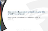 Hogeschool van Amsterdam Interactieve Media Cross-media communication and the creative concept Hoorcollege marketing communication blok 4 week 2.