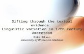Sifting through the textual evidence: Linguistic variation in 17th century Amsterdam Mike Olson University of Wisconsin-Madison.