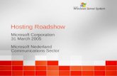 Hosting Roadshow Microsoft Corporation 31 March 2005 Microsoft Nederland Communications Sector Microsoft Corporation 31 March 2005 Microsoft Nederland.