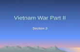 Vietnam War Part II Section 3. A Turning Point January 1968 was the start of the Tet Offensive January 30 th is the Vietnamese New Year known as the Tet.