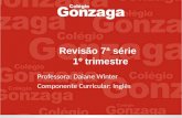 Revisão 7ª série 1º trimestre Professora: Daiane Winter Componente Curricular: Inglês.