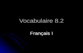 Vocabulaire 8.2 Français I. 2 Tu peux... Can you... Can you...
