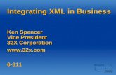 Integrating XML in Business Ken Spencer Vice President 32X Corporation .