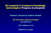 EU research in Content & Knowledge technologies: Progress & prospects Roberto Cencioni & Stefano Bertolo DG Information Society and Media infso-e2@cec.eu.int.