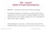 18 October 2010Artificial Life Lecture 41 Alife – Lecture 4 Models of Growth and Development But first -- something on Dynamical Systems language A Dynamical.