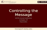 Transport.tamu.edu Controlling the Message MSTPA Annual Conference Lexington, KY March 2011.