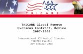 TRICARE Global Remote Overseas Contract- Review 2007-2008 International SOS Medical Director TRICARE Pacific 23 rd October 2008.